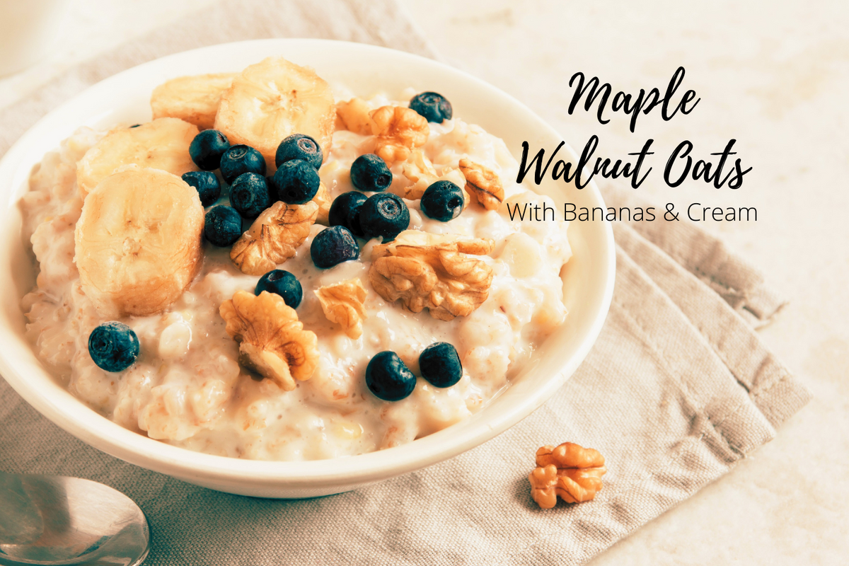 Maple Walnut Oats With Bananas & Cream – Maple Roch