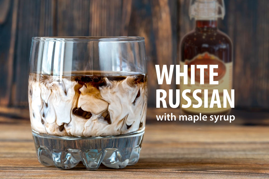 white Russian with maple syrup