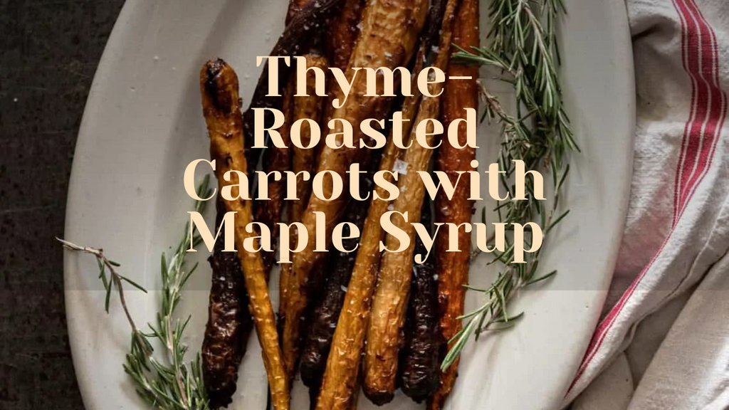 Thyme-Roasted Carrots with Maple Syrup